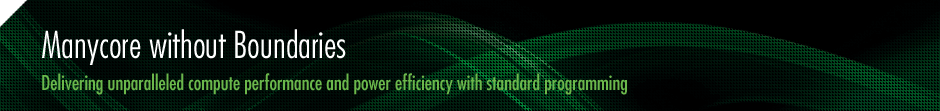 Manycore without Boundaries - Delivering unparalleled compute performance and power efficiency with standard programming